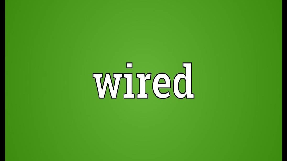 What Is Wired Definition Structure Wired Types