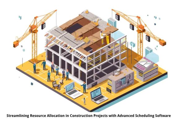 Streamlining Resource Allocation in Construction Projects with Advanced Scheduling Software